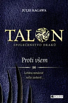 Talon - Společenstvo draků: Proti všem - Julie Kagawa