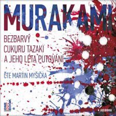 MURAKAMI HARUKI - Bezbarvý Cukuru Tazaki a jeho léta putování