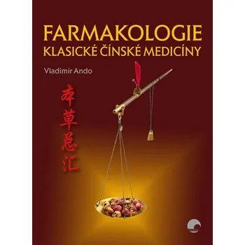 Farmakologie klasické čínské medicíny - Vladimír Ando