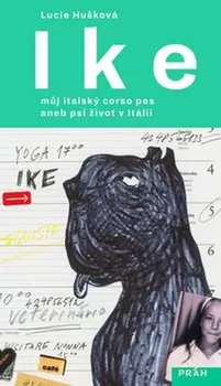 Ike: můj italský corso pes, aneb psí život v Itálii - Lucie Hušková