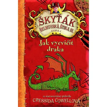 Jak vycvičit draka: Škyťák Šelmovská Štika III. - Cressida Cowellová