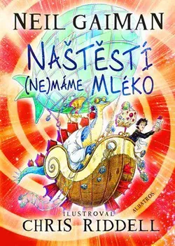 Naštěstí (ne)máme mléko - Chris Riddell, Neil Gaiman (2015, pevná)