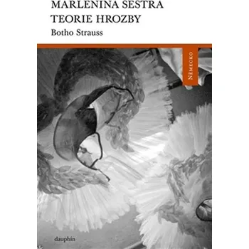 Marlenina sestra, Teorie hrozby - Botho Strauss