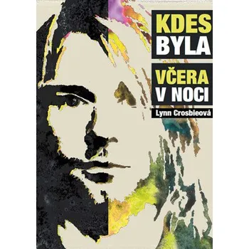 Kdes byla včera v noci - Lynn Crosbie