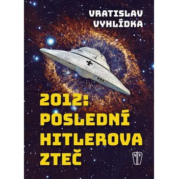 2012: Poslední Hitlerova Zteč - Vratislav Vyhlídka