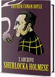 Z archívu Sherlocka Holmese - Arthur…