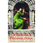 Doubravka Přemyslovna - Oldřiška Ciprová