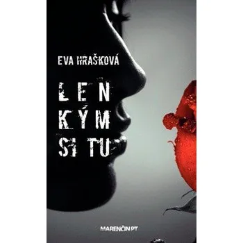Len kým si tu - Eva Hrašková