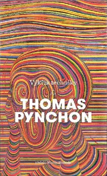 Výkřik techniky - Thomas Pynchon (2017, pevná)