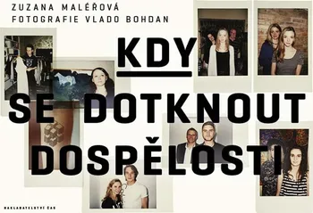 Kdy se dotknout dospělosti - Zuzana Maléřová