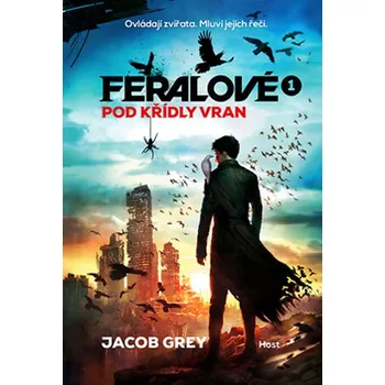 Pod křídly vran: Feralové 1 - Jacob Grey