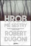 Hrob mé sestry [e-kniha]- Robert Dugoni