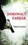 Dokonalý zabiják - Ward Larsen