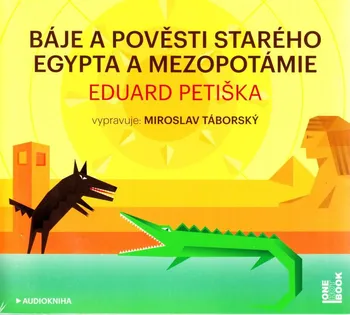 Báje a pověsti starého Egypta a Mezopotámie - Eduard Petiška (čte Miroslav Táborský) [CDmp3]