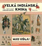 Velká indiánská kniha: Hau Kóla! -…