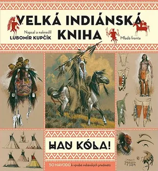 Velká indiánská kniha: Hau Kóla! - Lubomír Kupčík (2017, pevná)