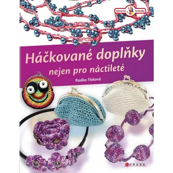 Háčkované doplňky nejen pro náctileté - Radka Fleková