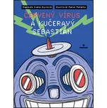 Červený vírus a kučeravý Sebastián - Ivana Auxtová
