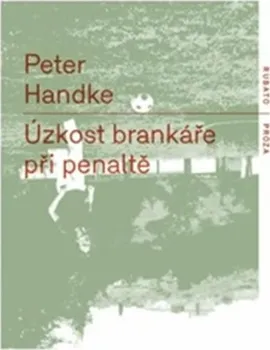 Úzkost brankáře při penaltě - Peter Handke