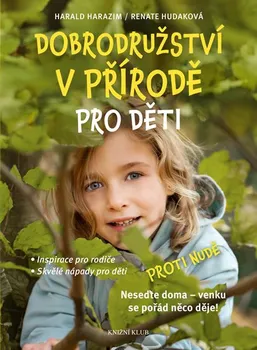 Dobrodružství v přírodě pro děti - Harald Harazim, Renate Hudak