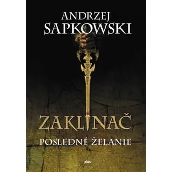 Zaklínač: Posledné želanie - Andrzej Sapkowski (SK)