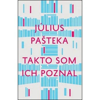 Takto som ich poznal - Július Pašteka (SK)