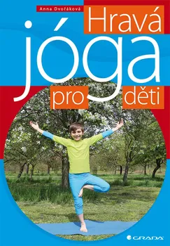 Hravá jóga pro děti - Dvořáková Anna