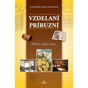 Vzdelaní príbuzní: Príbehy našich vedcov - Vladimír Leksa-Pichanič (SK)