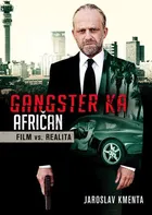 Gangster KA Afričan Film vs. realita - Jaroslav Kmenta
