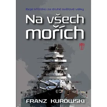 Na všech mořích - Franz Kurowski