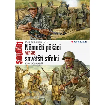 Němečtí pěšáci versus sovětští střelci: Plán Barbarossa 1941 - David Campbell