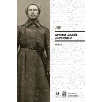 Jdi!: Vzpomínky legionáře Otakara Husáka - Otakar Husák