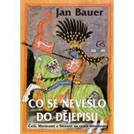 Co se nevešlo do dějepisu: Češi,…