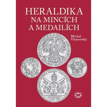 Heraldika na mincích a medailích - Michal Vitanovský