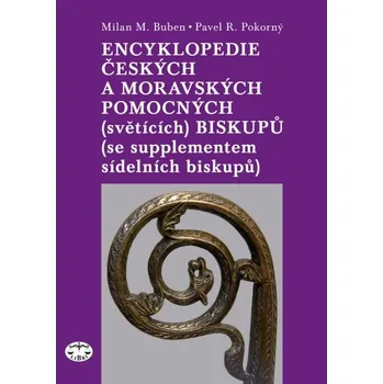 Encyklopedie českých a moravských pomocných (světících) biskupů - Milan Buben, Pavel Pokorný