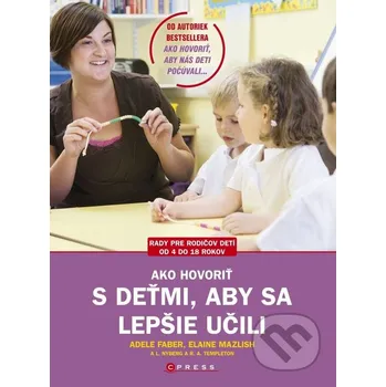 Ako hovoriť s deťmi, aby sa lepšie učili - Adele Faber, Elaine Mazlish (SK)