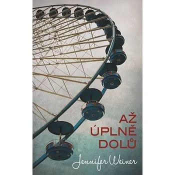 Až úplně dolů - Jennifer Weiner