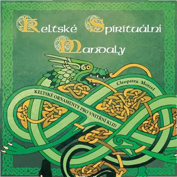 Antistresové omalovánky Keltské spirituální mandaly: Keltské ornamenty pro vnitřní klid - Cleopatra Motzel