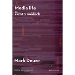 Media life: Život v médiích - Mark Deuze