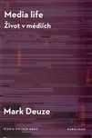 Media life: Život v médiích - Mark Deuze