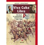Viva Cuba Libre: Tři války za kubánskou…