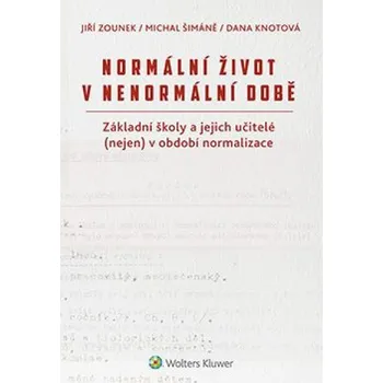 Normální život v nenormální době - Dana Knotová, Michal Šimáně, Jiří Zounek