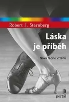 Láska je příběh: Nová teorie vztahů - Robert J. Sternberg