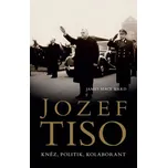 Jozef Tiso: Kněz, politik, kolaborant -…