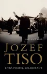 Jozef Tiso: Kněz, politik, kolaborant -…