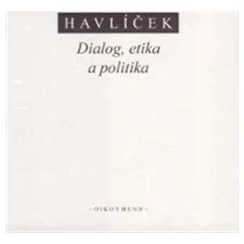 Dialog, etika a politika - Aleš Havlíček