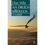 Na orlích křídlech: O modlitbě - Elias…