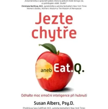 Jezte chytře aneb Eat.Q: Odhalte moc emoční inteligence při hubnutí - Susan Albers