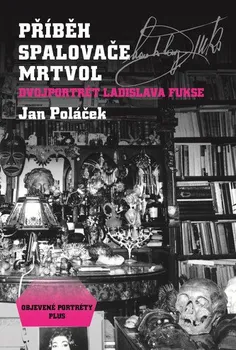 Literární biografie Příběh spalovače mrtvol - Jan Poláček