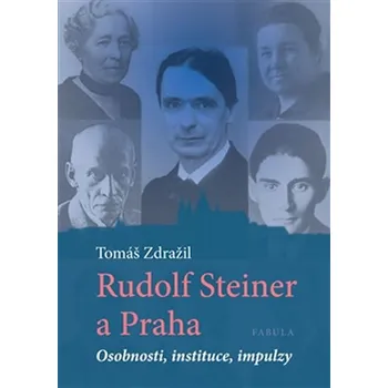 Rudolf Steiner a Praha: Osobnosti,…